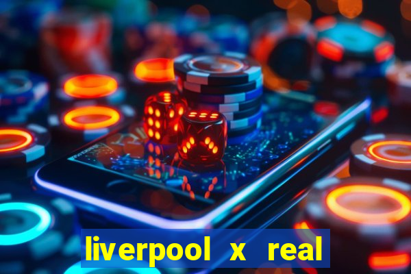 liverpool x real madrid ao vivo futemax